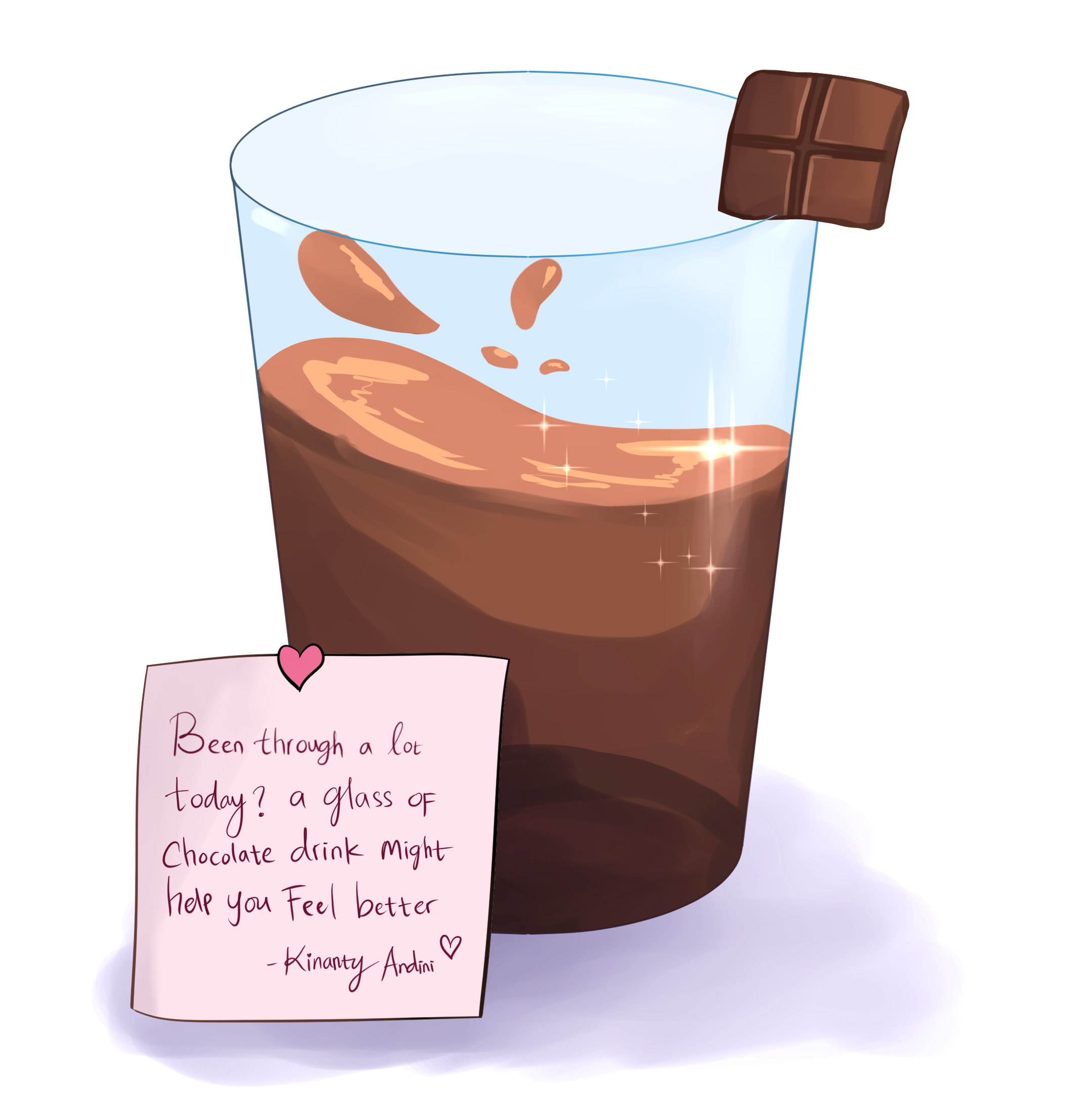 A digital illustration of a glass filled with chocolate drink, with a small piece of chocolate resting on the rim. In front of the glass is a pink note with a heart-shaped clip that reads: 'Been through a lot today? A glass of chocolate drink might help you feel better – Kinanty Andini'